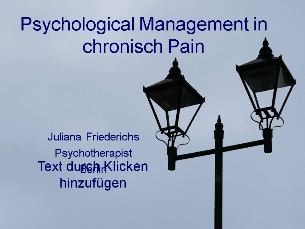 Psychological Management in chronisch Pain Juliana Friederichs Psychotherapist Berlin